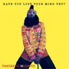 Have You Lost Your Mind Yet?