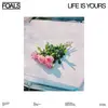 Life is Yours