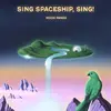 Sing Spaceship, Sing!