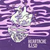 Heartache & LSD: ACT III