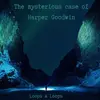 The Mysterious Case of Harper Goodwin