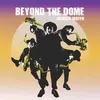 Beyond the Dome