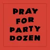 Pray for Party Dozen