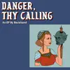 Danger, Thy Calling