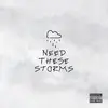 Need These Storms