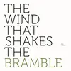 The Wind That Shakes the Bramble