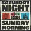 Saturday Night / Sunday Morning