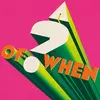 A ? of When