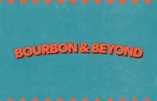 Bourbon & Beyond