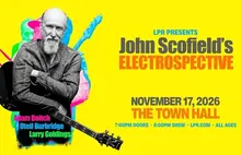 LPR Presents: JOHN SCOFIELD'S "ELECTROSPECTIVE"