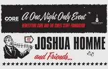 Josh Homme & Friends: A Benefit for CORE & The Sweet Stuff Foundation
