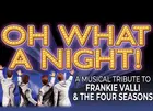 Oh What A Night! Musical Tribute To Frankie Valli & The Four Seasons