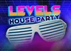 LEVELS House Party (18+ W/ID)