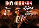 Roy Orbison Reborn Starring Dean Bourne